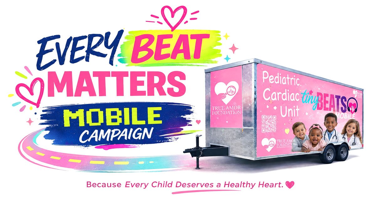 Every Beat Matters Mobile Campaign: the Tiny Beats Mobile pediatric cardiac unit trailer, wrapped in pink with the True Amor Foundation logo and a photo of smiling children, including a baby girl and two kids in doctor coats.
